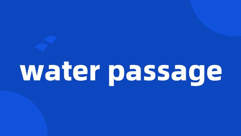 water passage