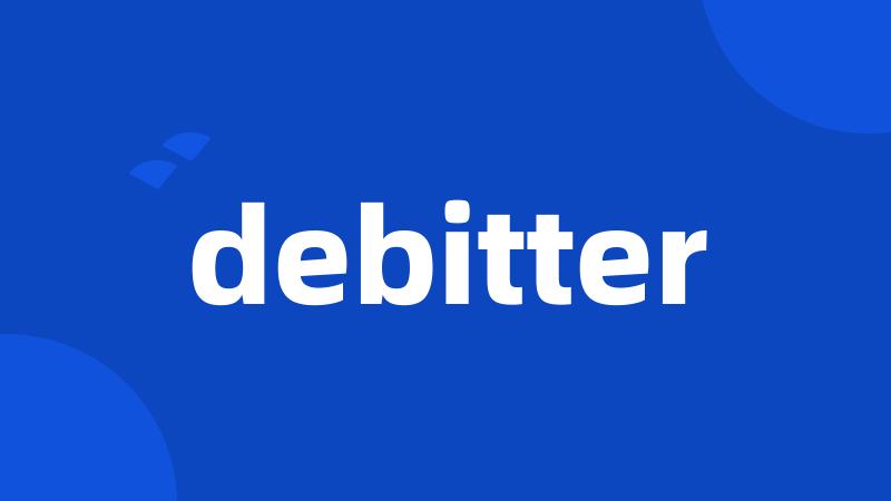 debitter