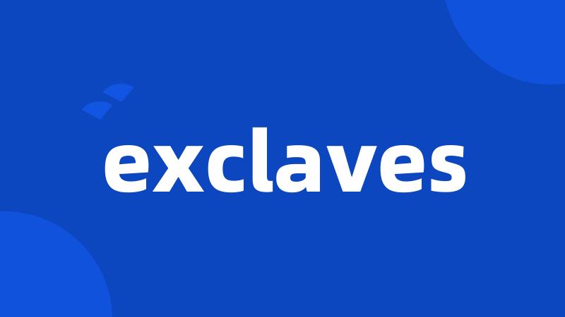 exclaves