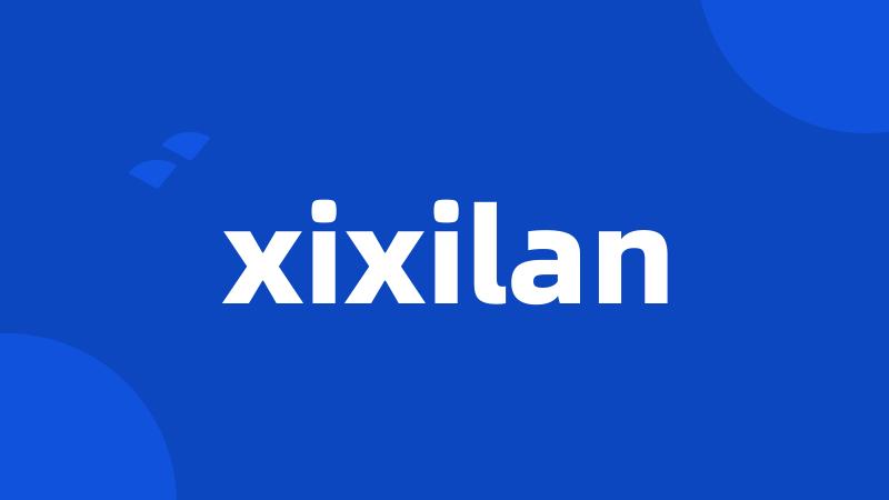 xixilan