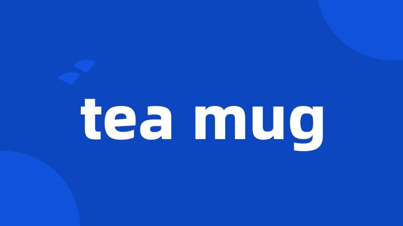 tea mug