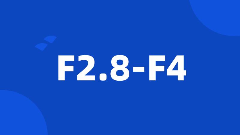 F2.8-F4
