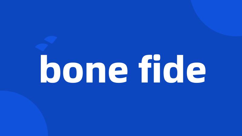 bone fide