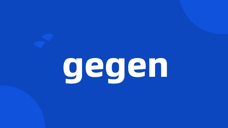 gegen