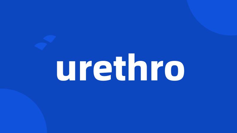 urethro