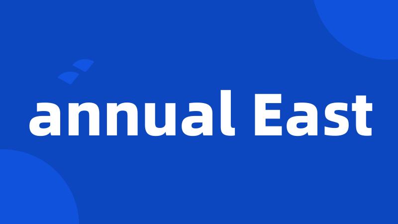 annual East