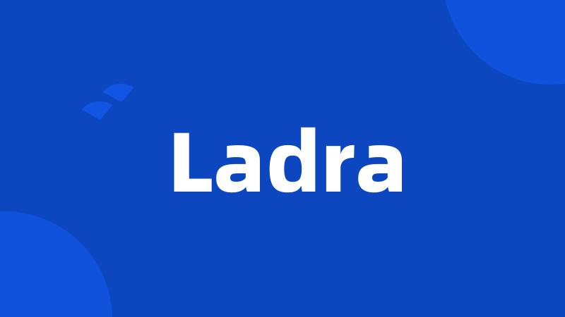 Ladra