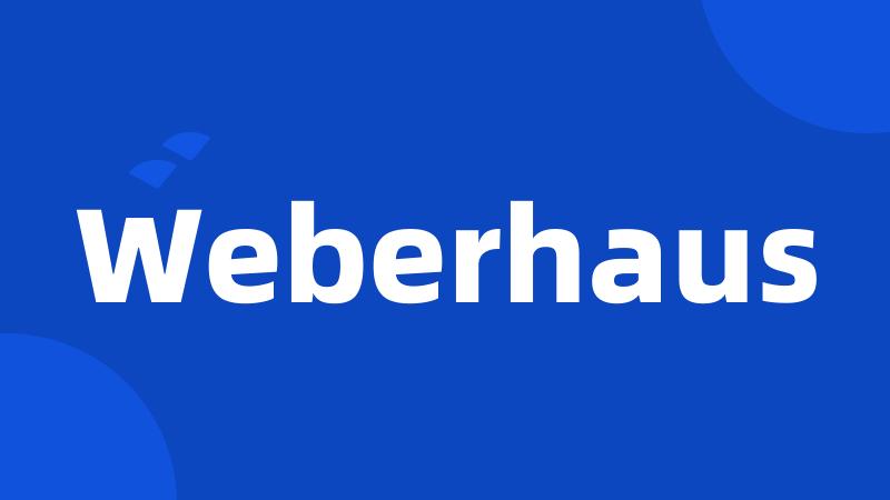 Weberhaus