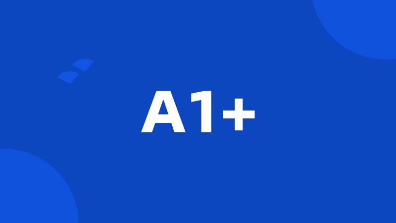 A1+