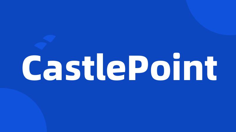 CastlePoint