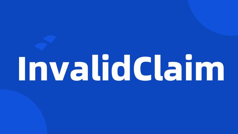 InvalidClaim