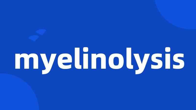 myelinolysis