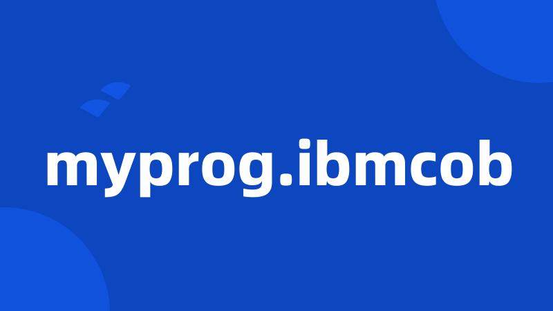 myprog.ibmcob