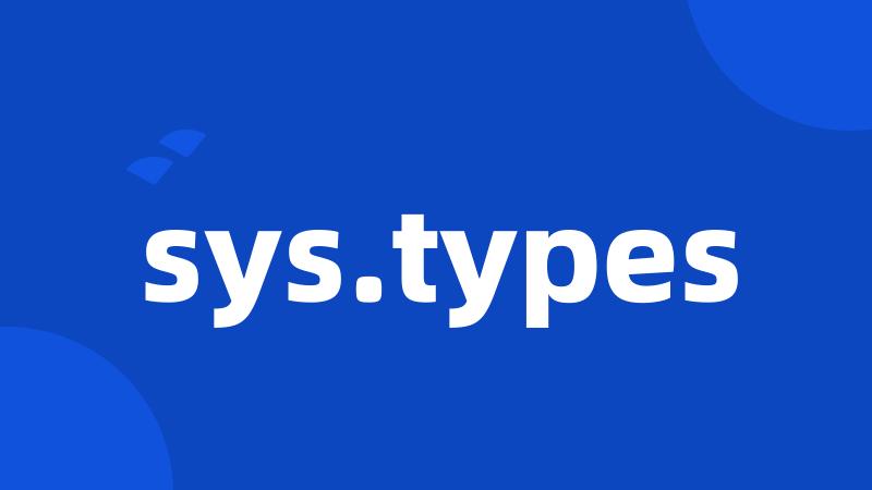 sys.types