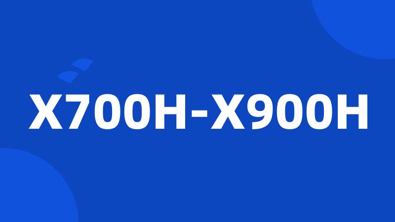 X700H-X900H