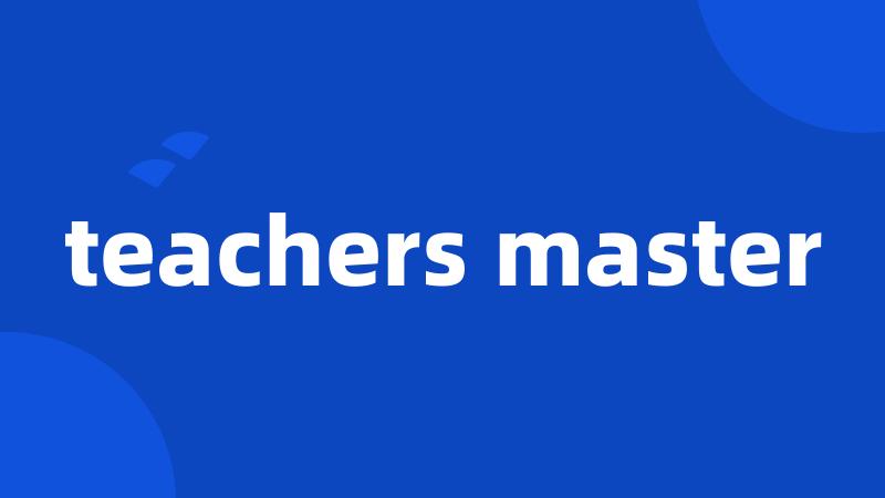 teachers master