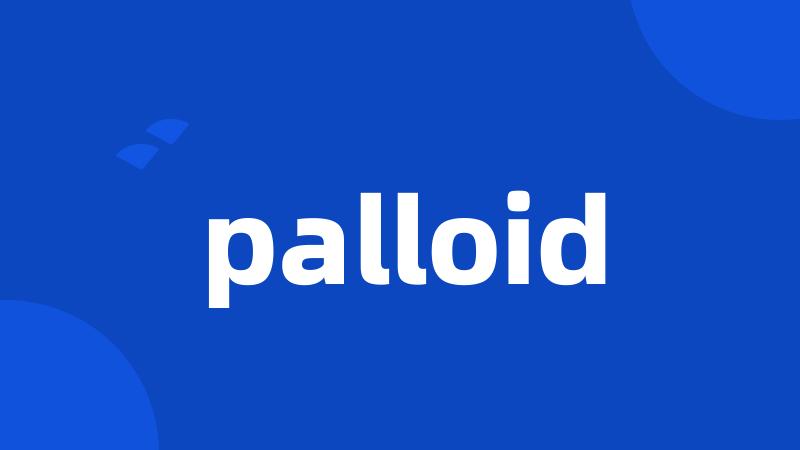 palloid