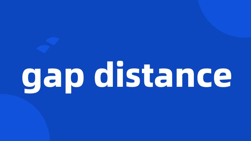 gap distance