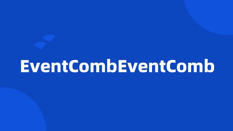 EventCombEventComb