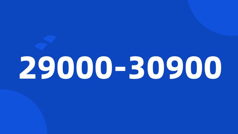 29000-30900