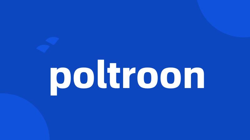 poltroon