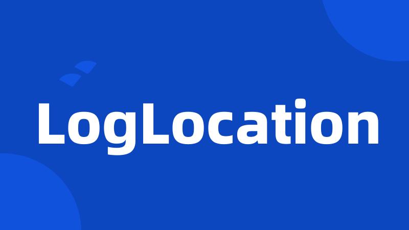 LogLocation