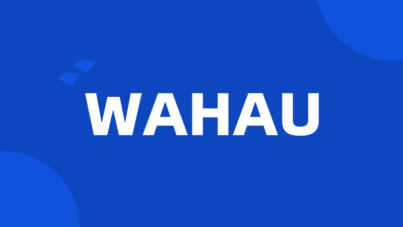 WAHAU