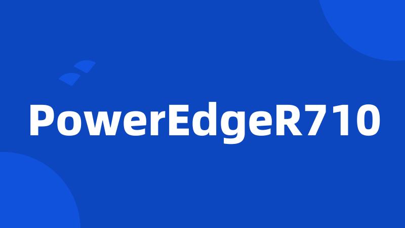 PowerEdgeR710