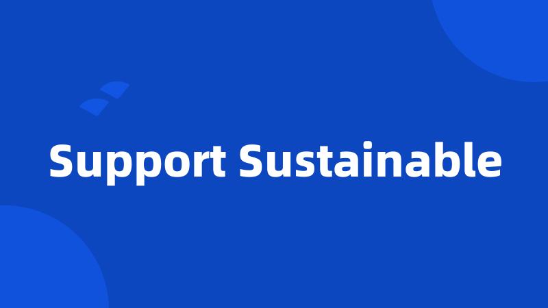 Support Sustainable