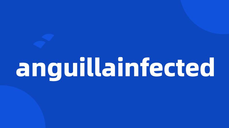 anguillainfected