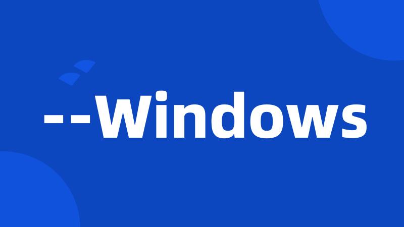 --Windows