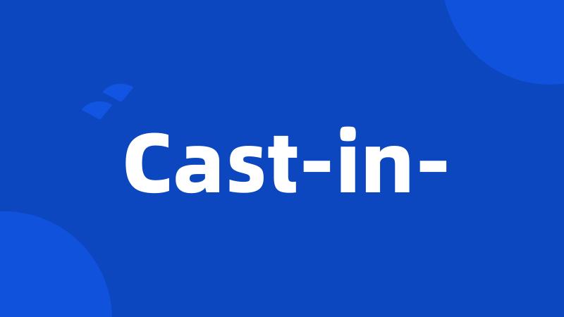 Cast-in-