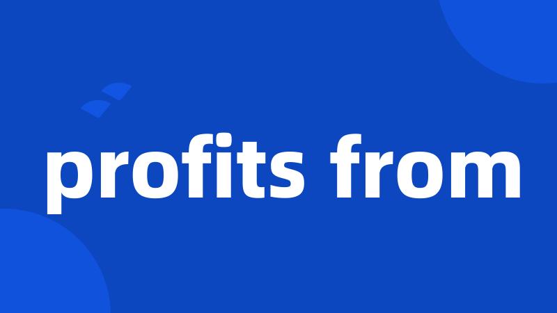 profits from