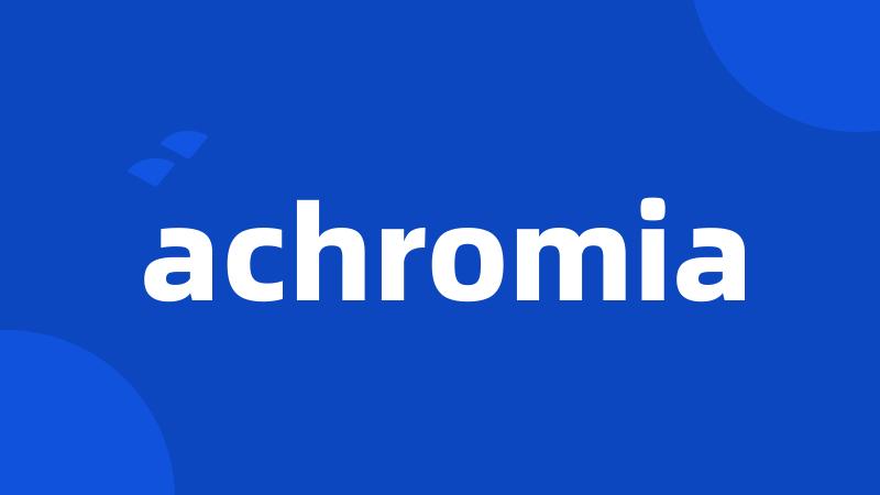 achromia