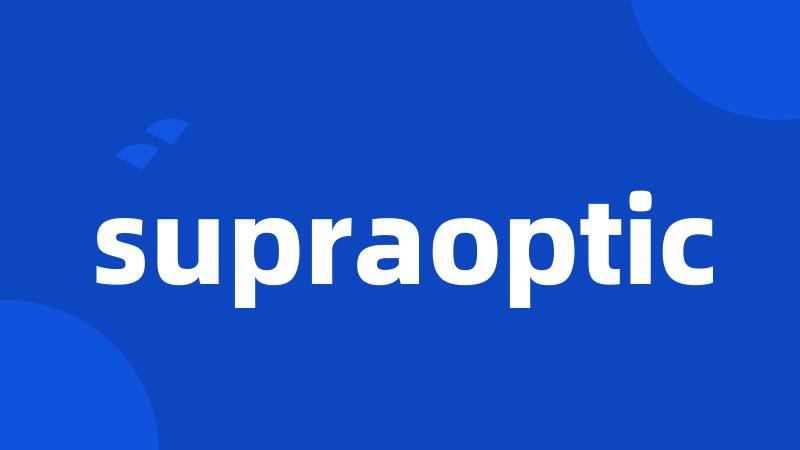 supraoptic