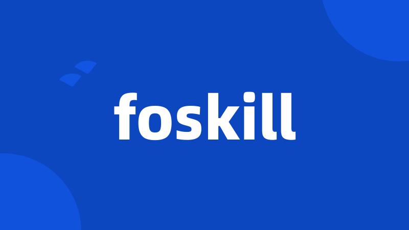 foskill