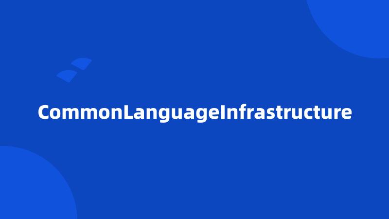 CommonLanguageInfrastructure