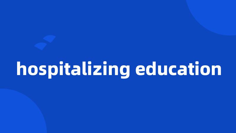 hospitalizing education