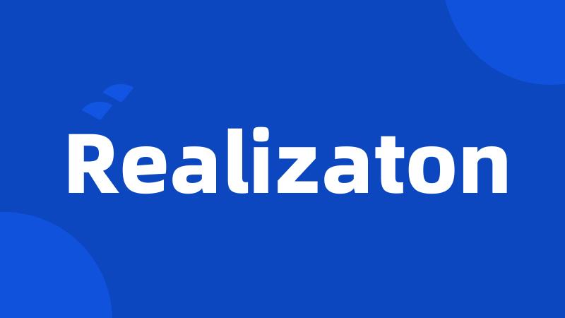 Realizaton