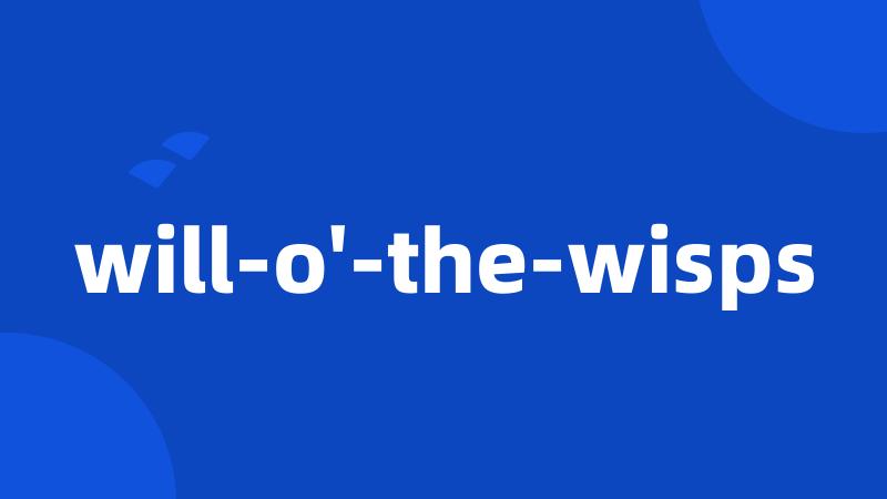 will-o'-the-wisps