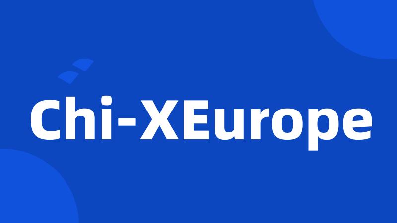 Chi-XEurope