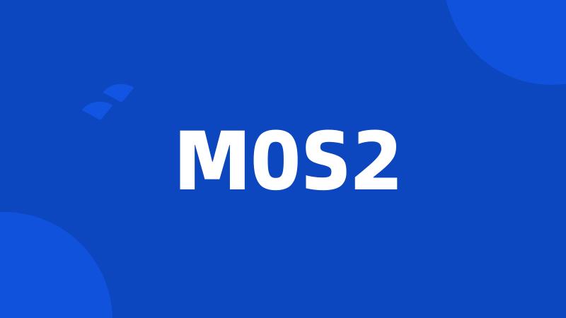 M0S2