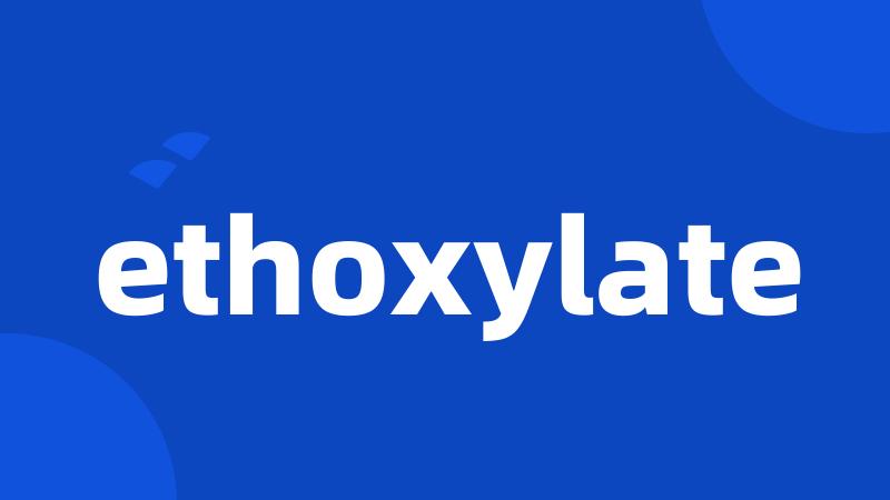 ethoxylate