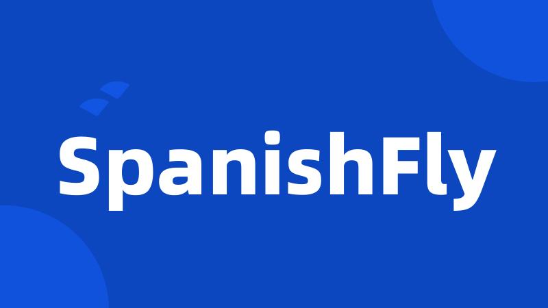 SpanishFly