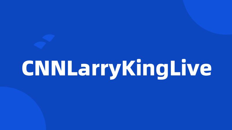 CNNLarryKingLive