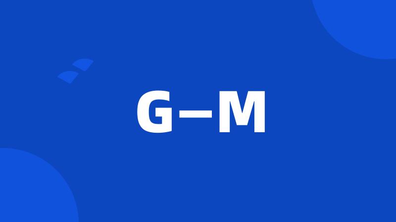 G—M