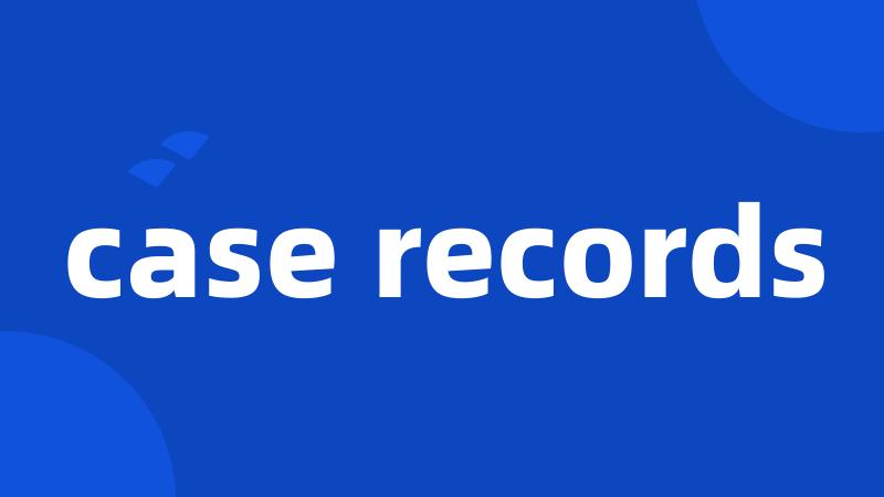 case records