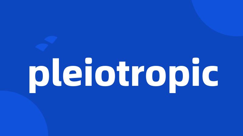 pleiotropic