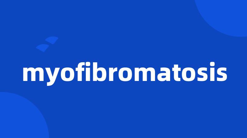 myofibromatosis