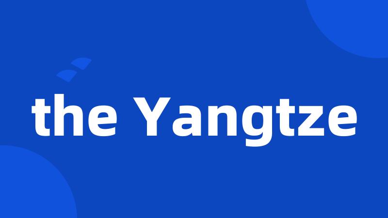 the Yangtze